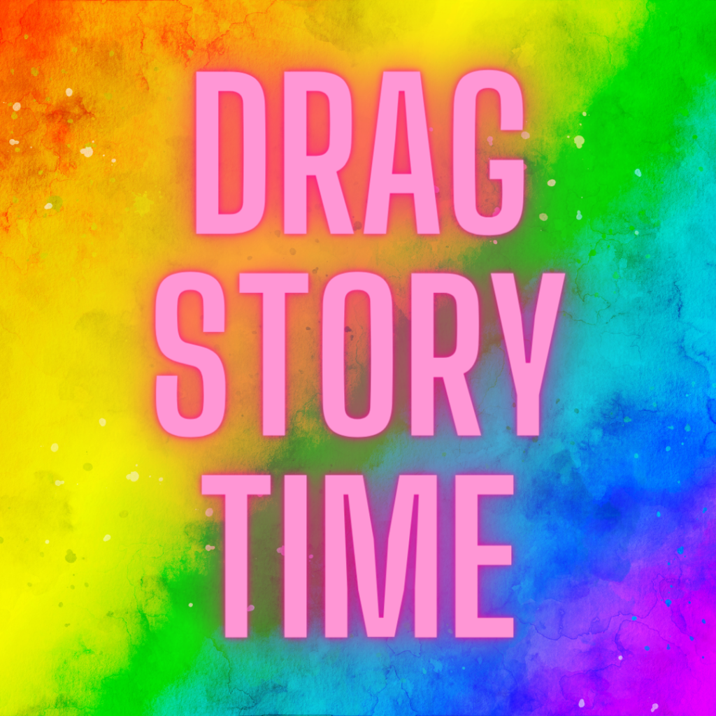 Rainbow background, text reads "Drag Story Time"